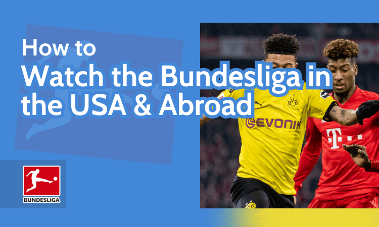 How to Watch Bundesliga in USA and Abroad