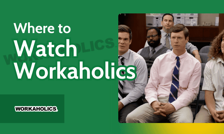 Where to Watch Workaholics