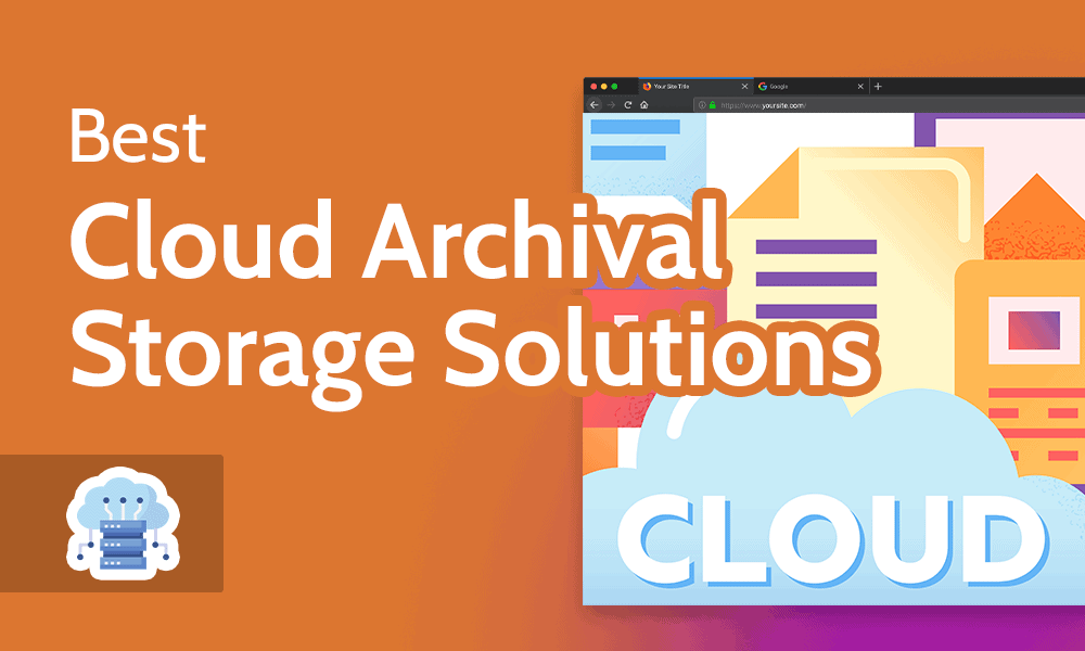 Best Cloud Archival Storage Solutions