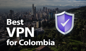 Best VPN for Colombia in 2020 Best VPN for Colombia