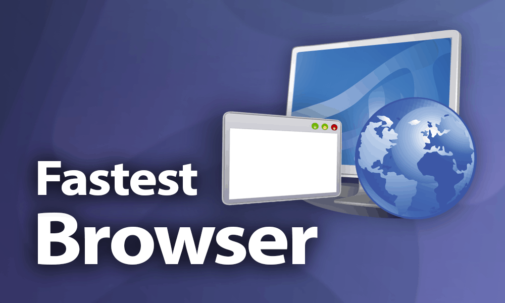 What is the most fastest browser?