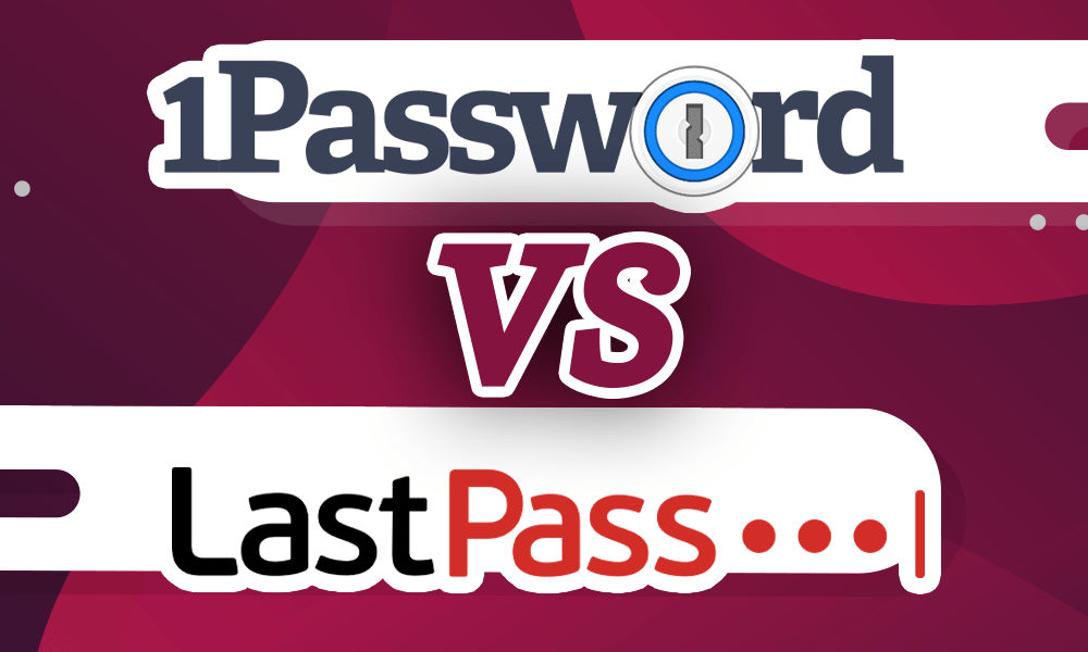 1Password vs LastPass: One Password Manager for 2022