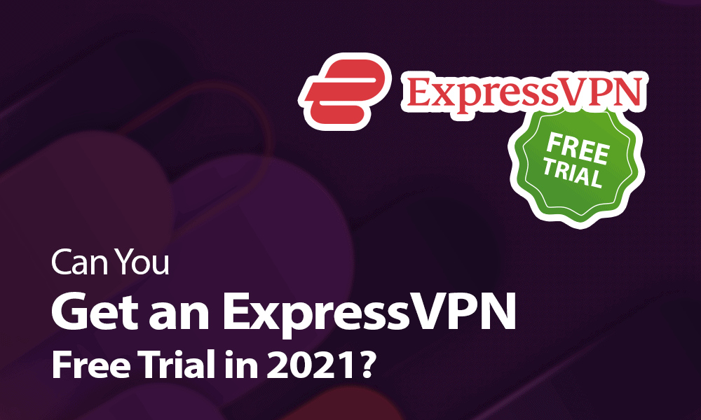 Can-You-Get-an-ExpressVPN-Free-Trial-in-2021