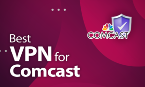 Best VPN for Comcast 2020: To Xfinity and Beyond? Best VPN for Comcast