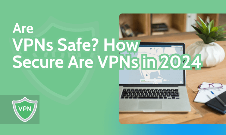 Are-VPNs-Safe-How-Secure-Are-VPNs