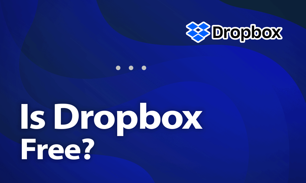 Is Dropbox Free In 2021 A Guide Dropbox Free Storage Limit