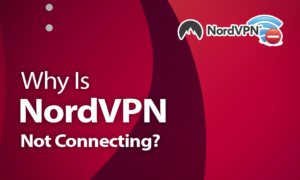 Why Is NordVPN Not Connecting? Fixing VPN Issues in 2020 nordvpn not connecting