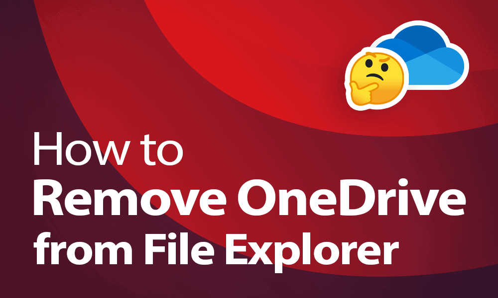 How To Remove Onedrive From File Explorer In