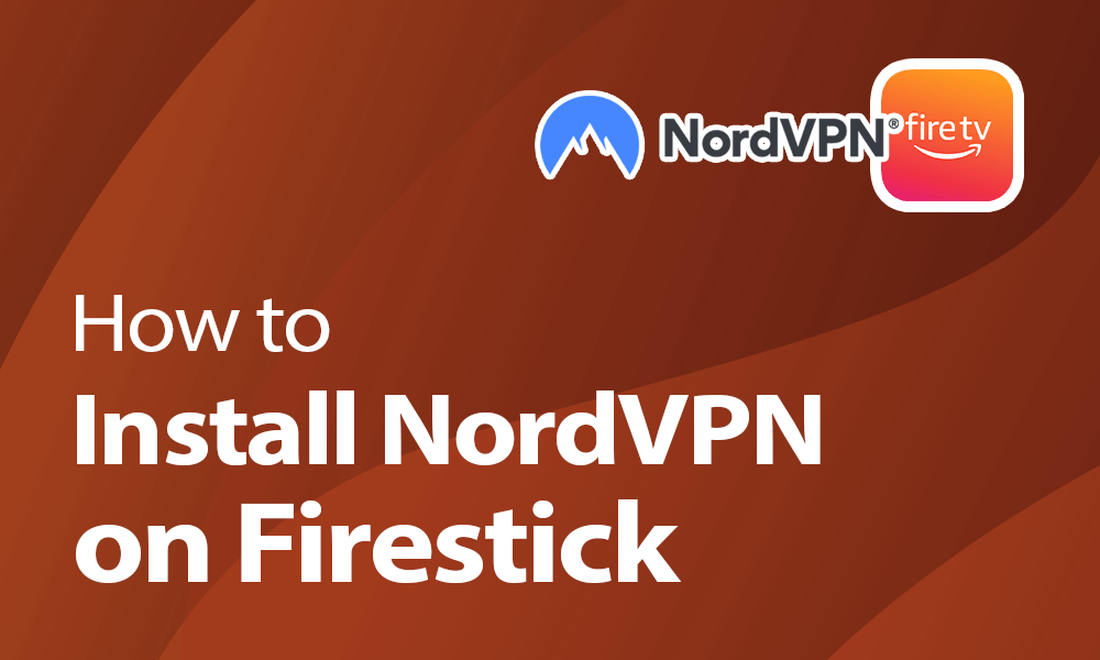 download nordvpn on firestick