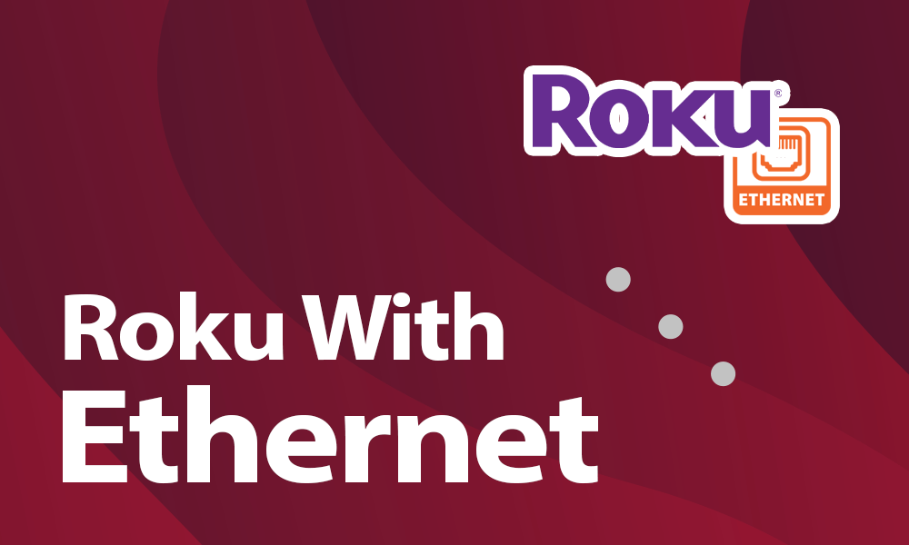 Roku with ethernet