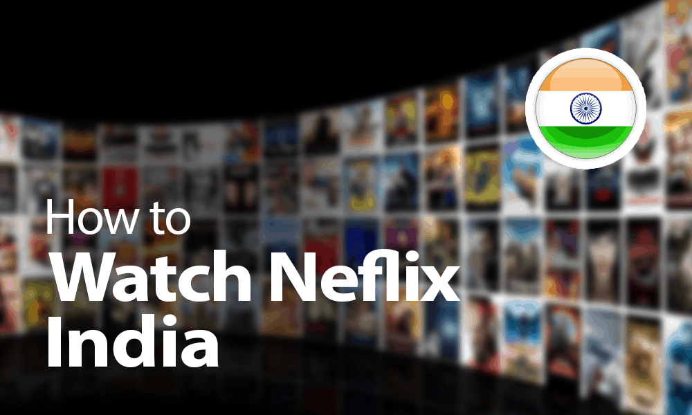 How to watch Netflix India