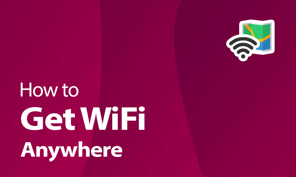 How to get WiFi anywhere