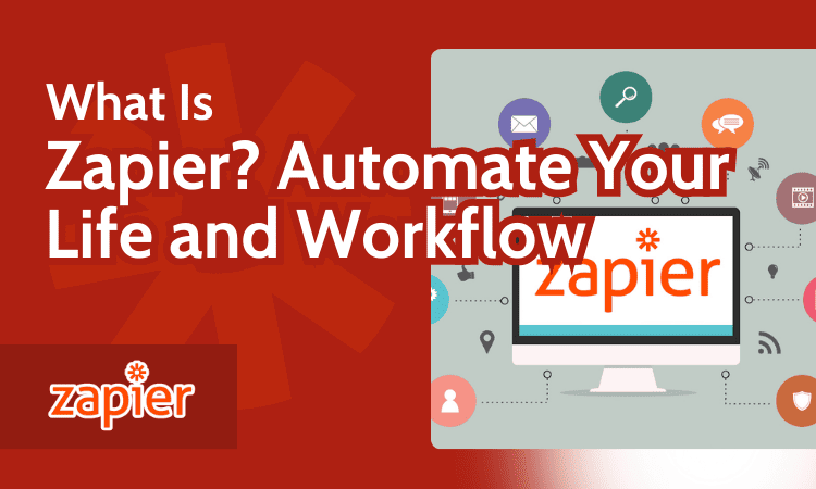 What Is Zapier Automate Your Life and Workflow