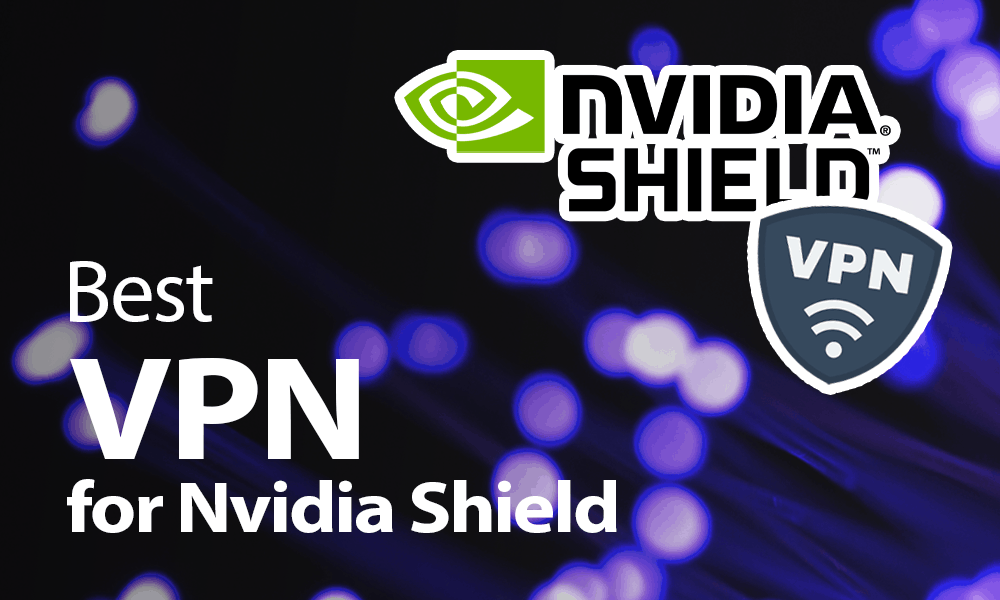 Το καλύτερο VPN για την ασπίδα Nvidia