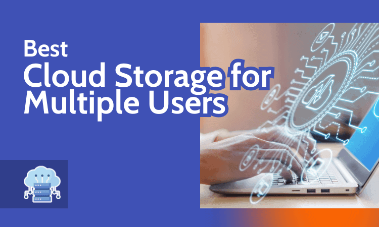 Best Cloud Storage for Multiple Users