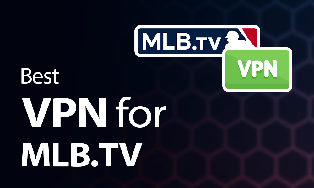 using a vpn with mlb.tv