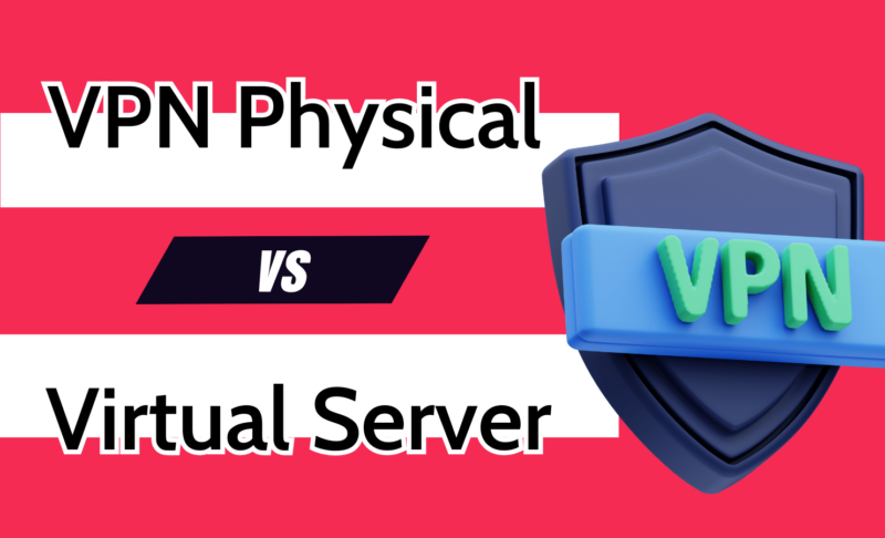 VPN Physical vs Virtual Server