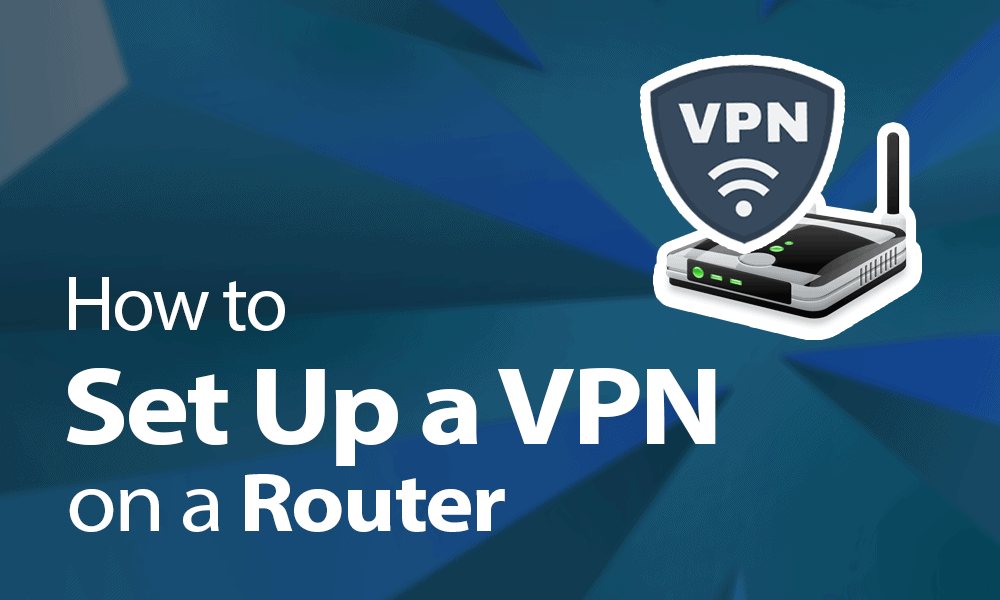 how to setup a vpn on home router