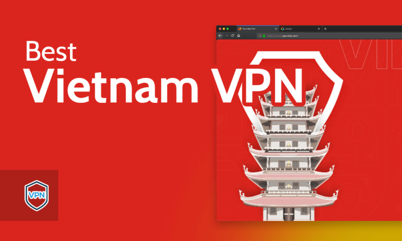 Best Vietnam VPN