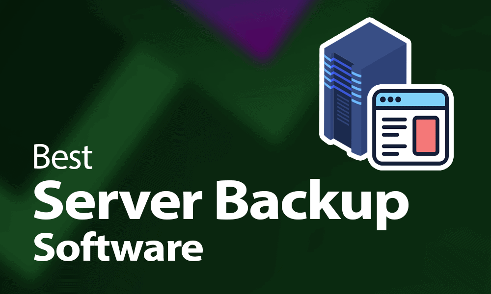 foragte Tap brændstof Best Server Backup Software in 2023 [Windows, SQL & Linux]