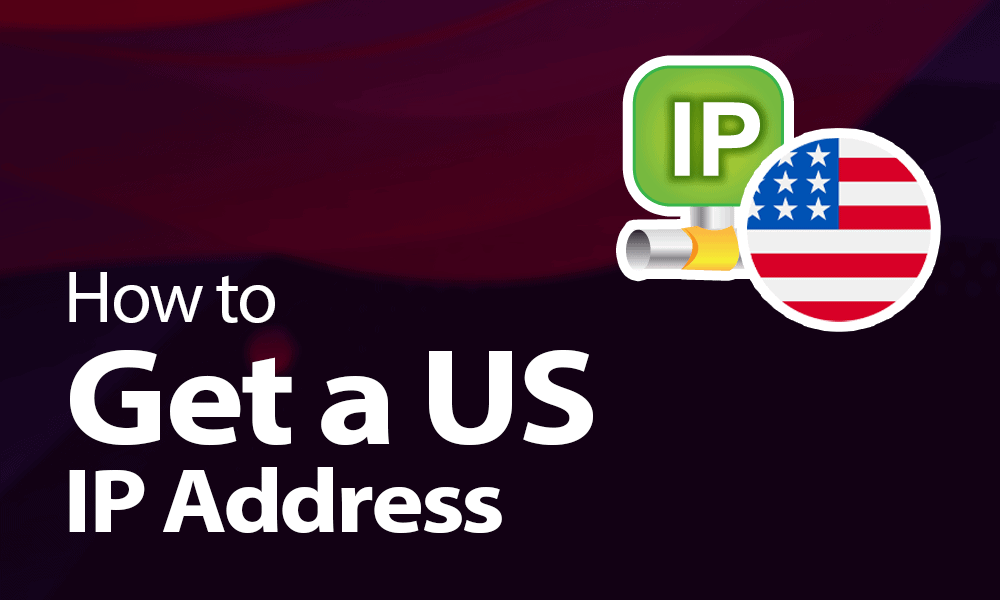 How to Get a US IP Address in 2023, the Easy & Safe Way How to Get a US IP Address