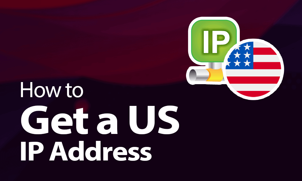 How To Get A US IP Address 