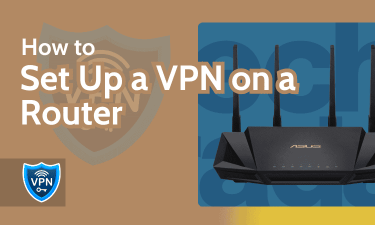 How to Setup VPN on Router