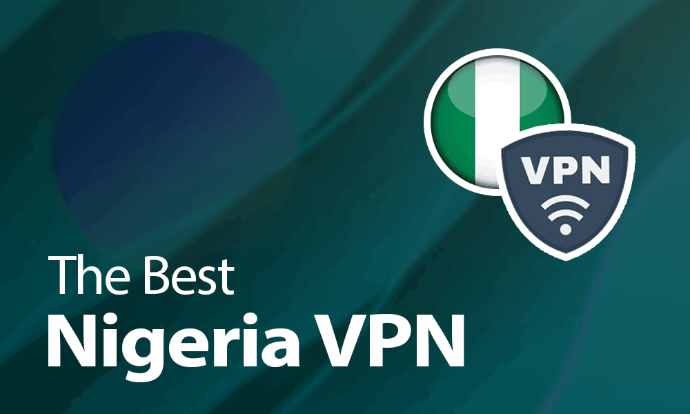 Best Nigeria VPN