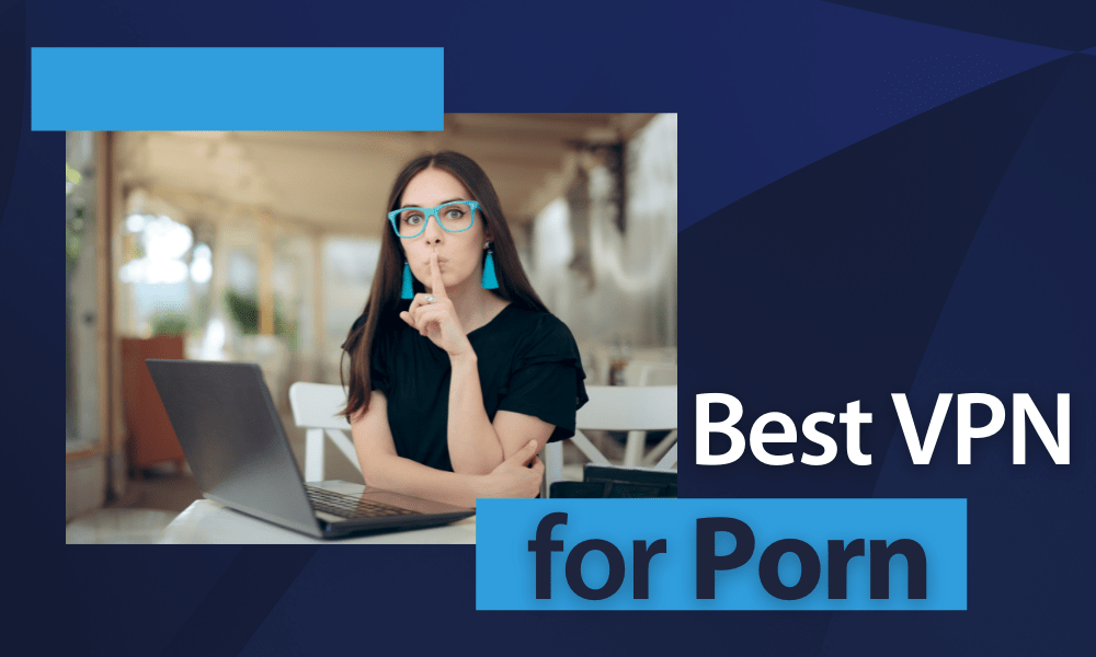 Www Com Vpn 3x Xxx - Best VPN for Porn 2023: Because Incognito Mode Isn't Enough