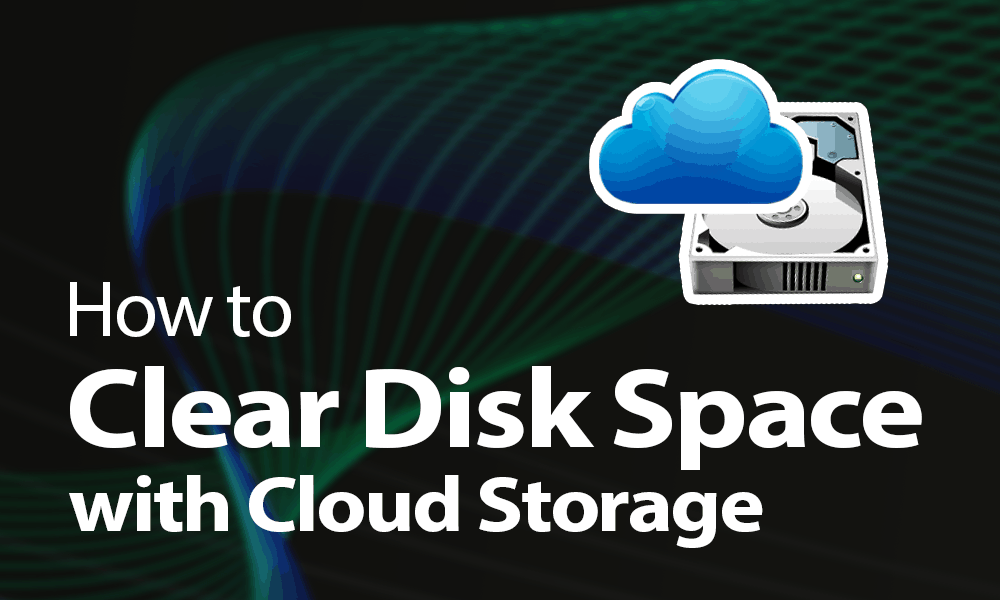 How to Clear Disk Space with Cloud Storage