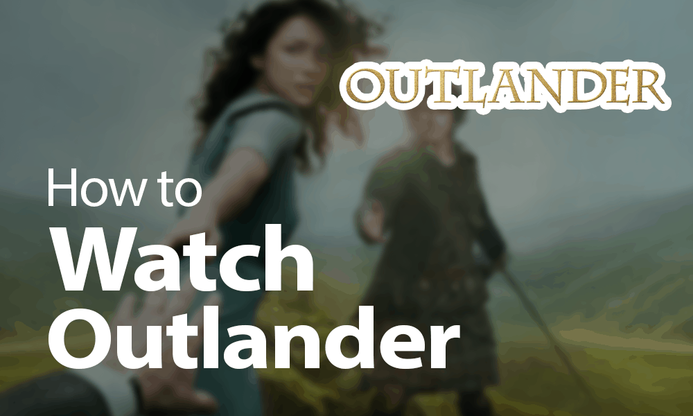 How to Watch Outlander
