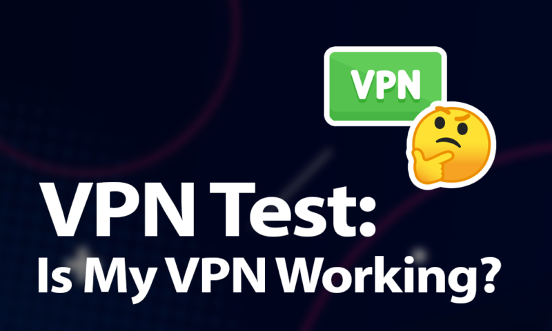 VPN Test Is My VPN Working