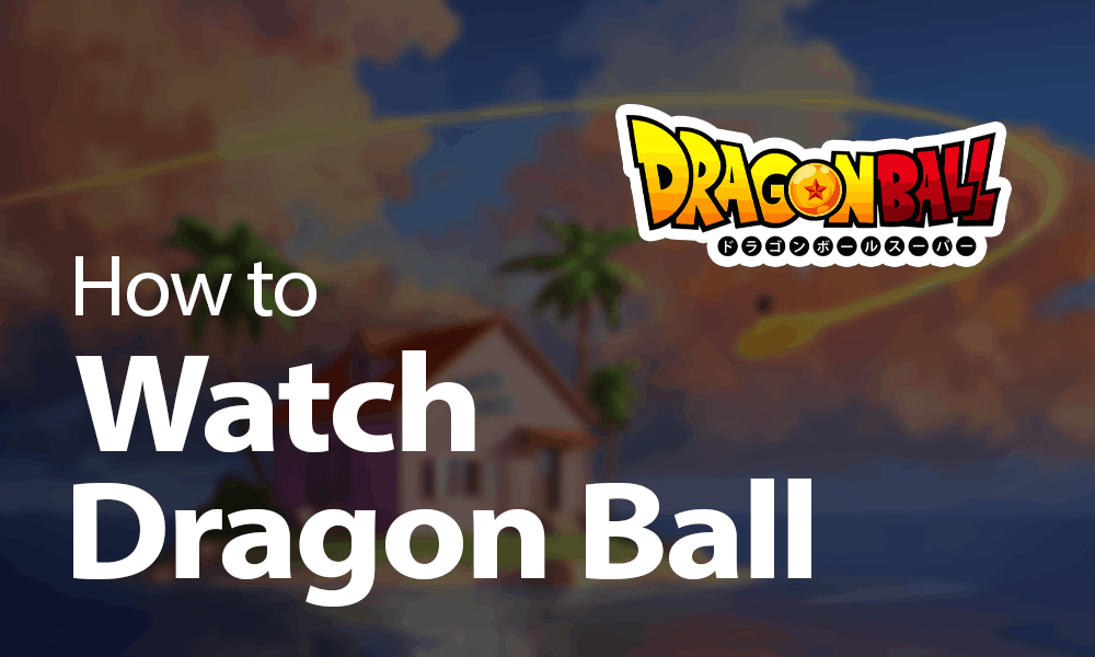 How to Watch Dragon Ball Super Online in 2023: Kame Hame Ha How to Watch Dragon Ball