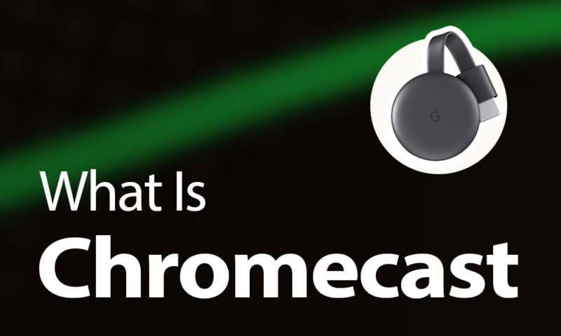 Google Chromecast: What Is It and How Does It Work?