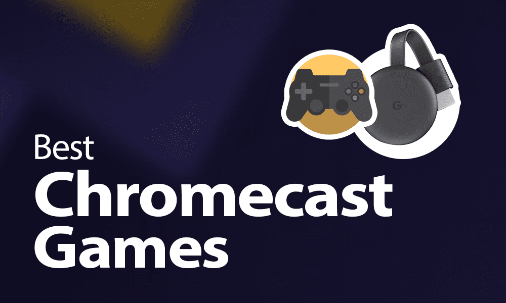 10 Best Chromecast Games [Play Android iOS Games]