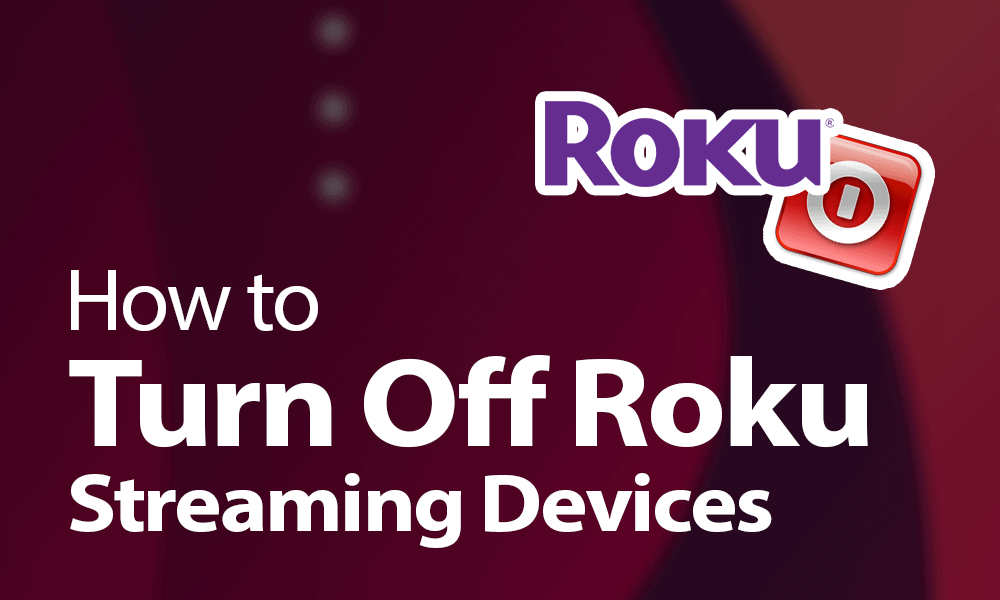 How to Turn Off Roku Streaming Devices
