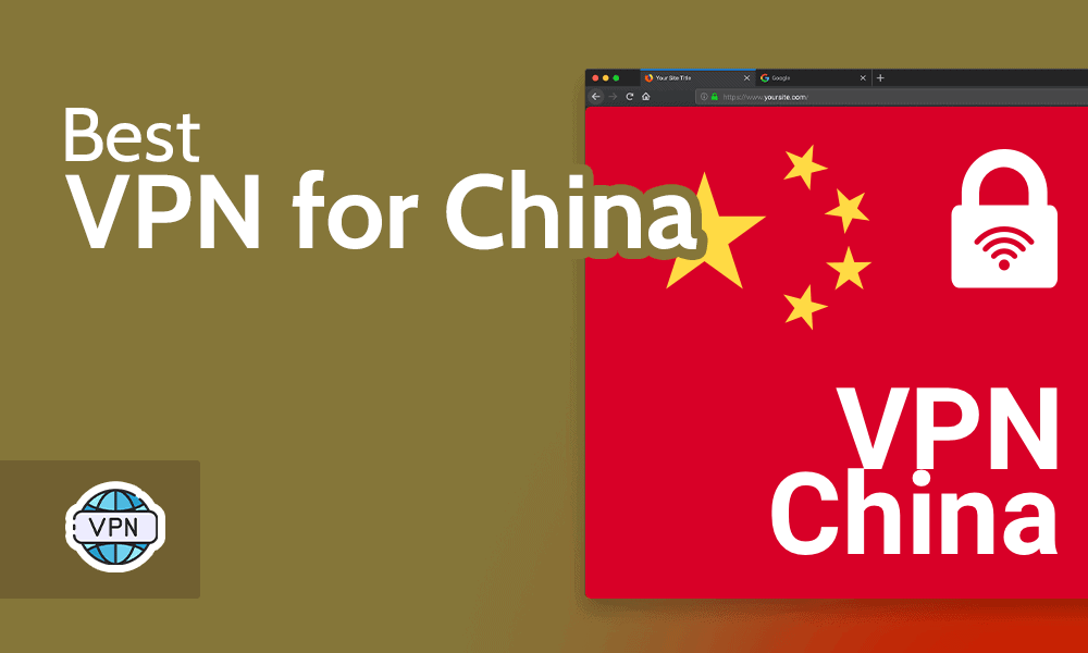Best VPN for China in 2024 [Scaling The Great Firewall]
