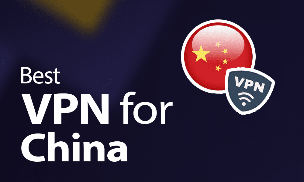 Best VPN Services for China in 2023: Avoiding Censorship and Surveillance in The Middle Kingdom Best VPN for China