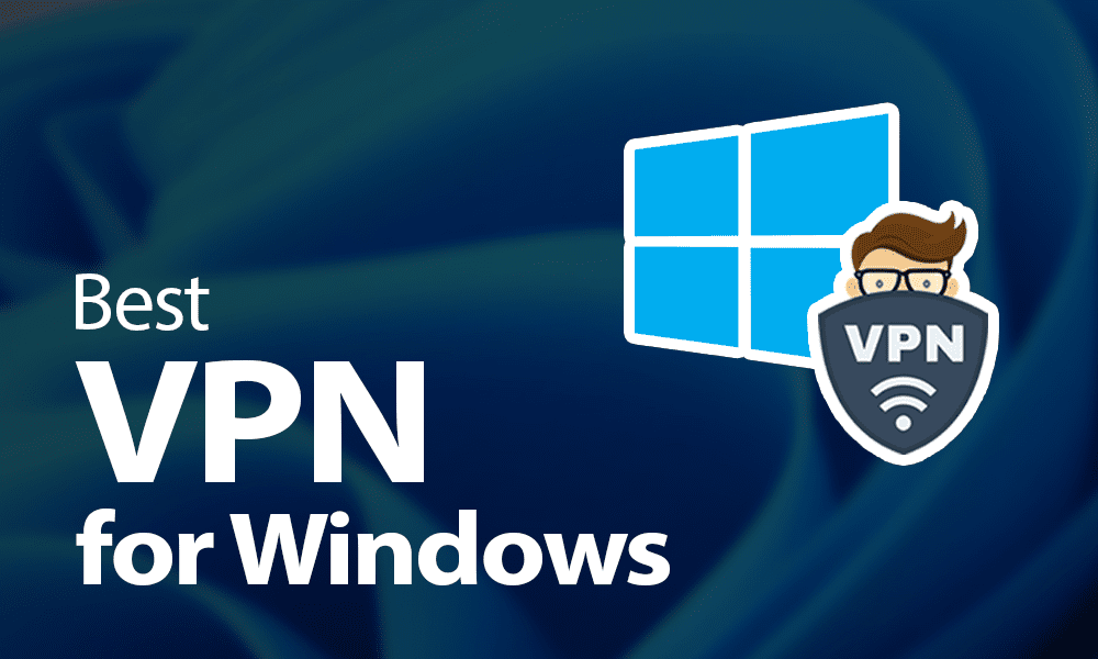 What is the Best VPN Software for Windows