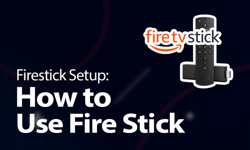 Firestick Setup How to Use Fire Stick