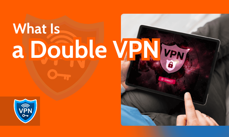 What Is a Double VPN