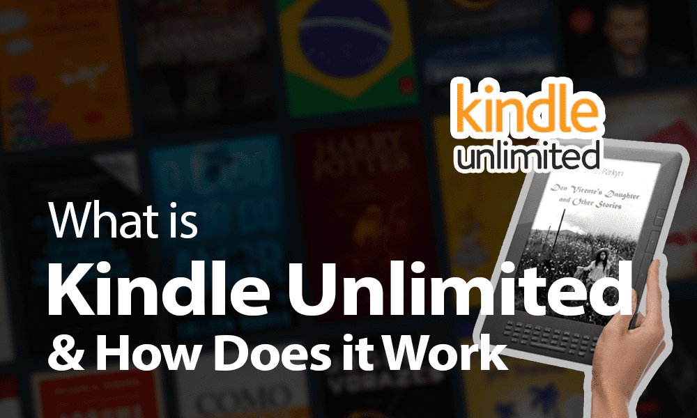 What is Kindle Unlimited & How Does it Work