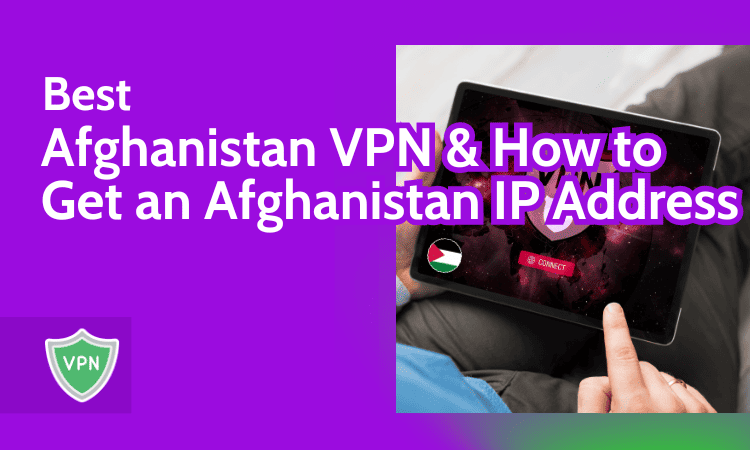 Best Afghanistan VPN