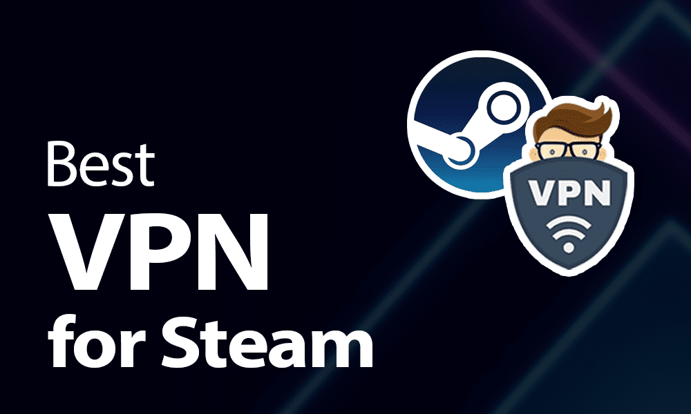 Best VPN for Steam