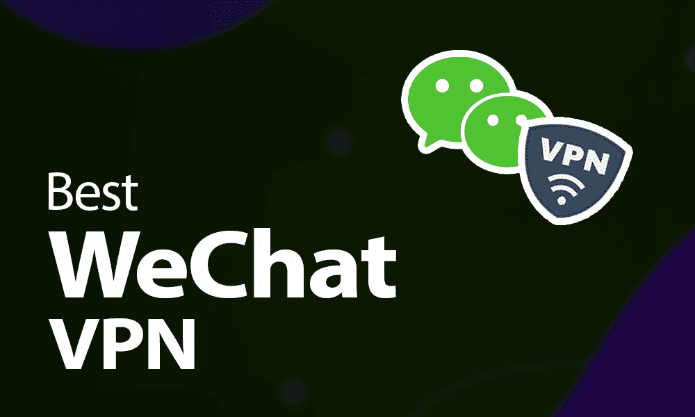 Best WeChat VPN