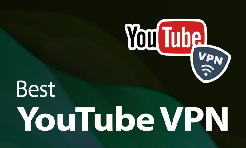 Best YouTube VPN