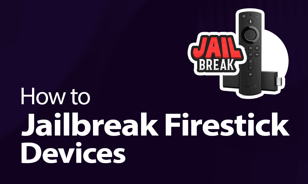 How to Jailbreak Firestick Devices