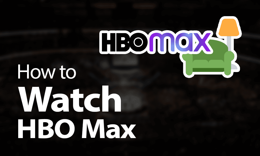 How to Watch HBO Max