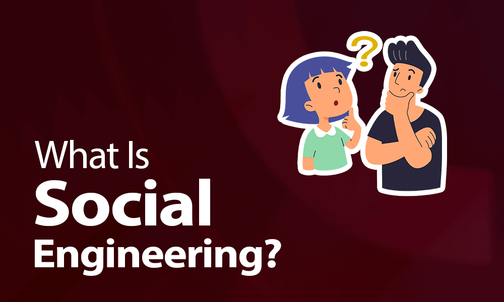 What Is Social Engineering