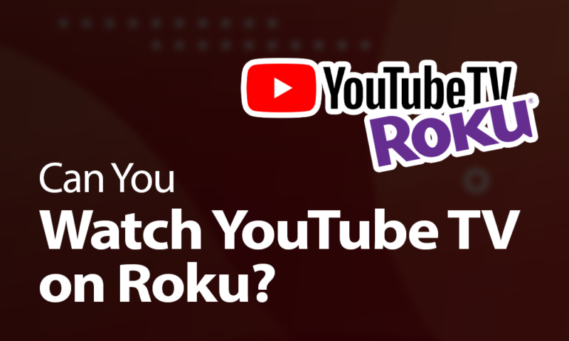 Can You Watch YouTube TV on Roku